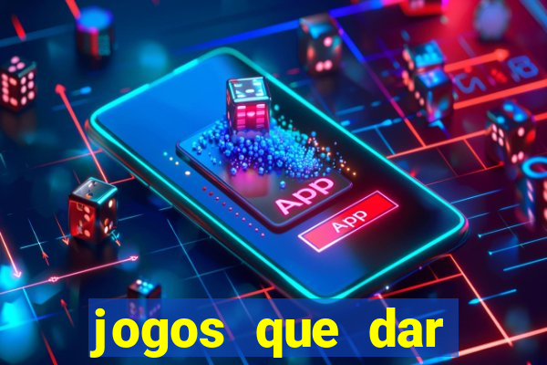 jogos que dar dinheiro de verdade